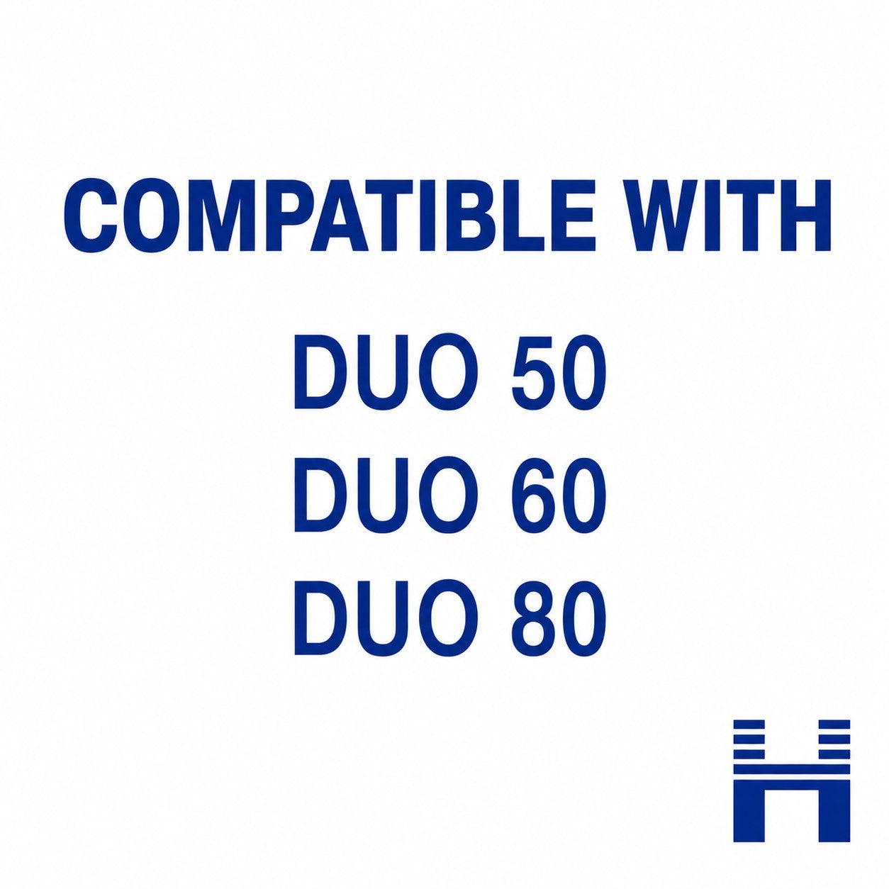 Compatible with Duo 50, 60, 80